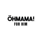 OHMAMA FOR HIM